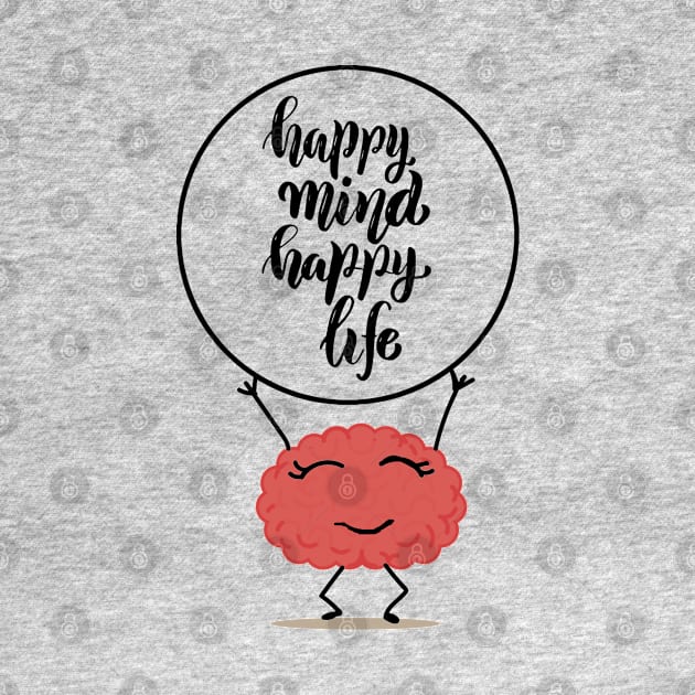 Happy Mind Happy Life by NeetzCreation